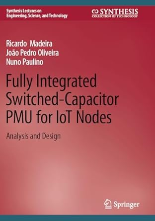 fully integrated switched capacitor pmu for iot nodes analysis and design 1st edition ricardo madeira ,joao