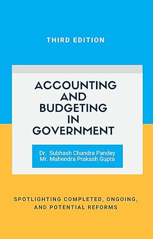 accounting and budgeting in government spotlighting completed ongoing and proposed reforms 1st edition