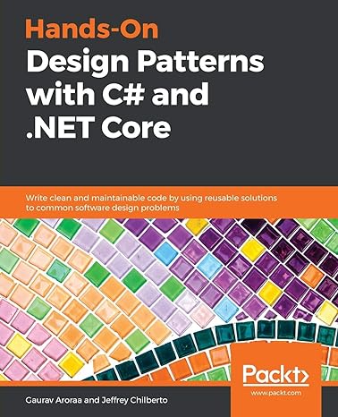 hands on design patterns with c# and net core write clean and maintainable code by using reusable solutions