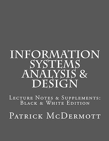 information systems analysis and design lecture notes and supplements black and white edition 1st edition