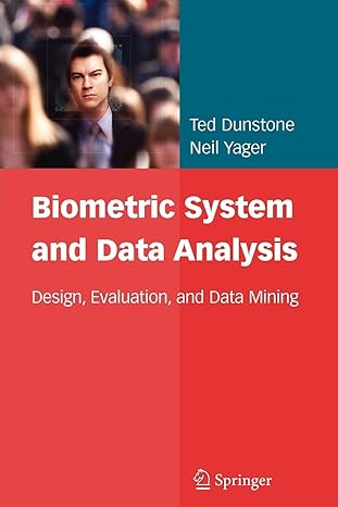 biometric system and data analysis design evaluation and data mining 1st edition ted dunstone ,neil yager