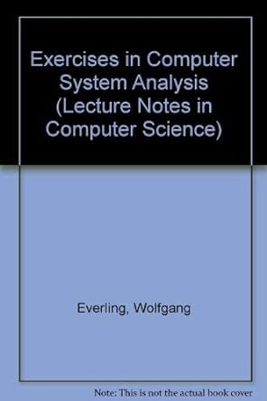 exercises in computer system analysis 1st edition wolfgang everling 0387074015, 978-0387074016