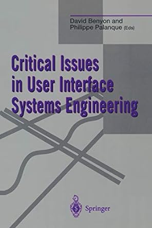 critical issues in user interface systems engineering 1st edition david benyon ,philippe palanque 3540199640,