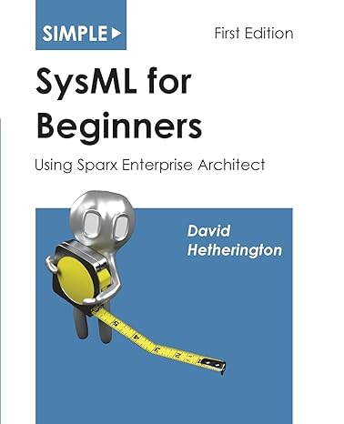 simple sysml for beginners using sparx enterprise architect 1st edition david james hetherington 1937468054,