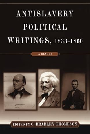 anti slavery political writings 1833 1860 1st edition c. bradley thompson 0765604035, 978-0765604033