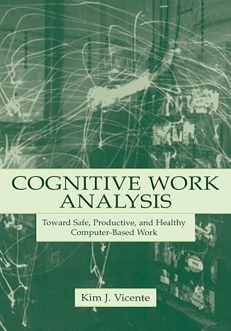 cognitive work analysis toward safe productive and healthy computer based work 1st edition kim j. vicente