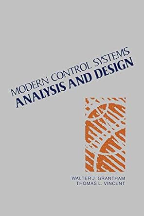 modern control systems analysis and design 1st edition walter j. grantham ,thomas l. vincent 0471811939,