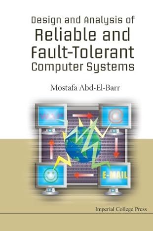 design and analysis of reliable and fault tolerant computer systems 1st edition mostafa i abd-el-barr