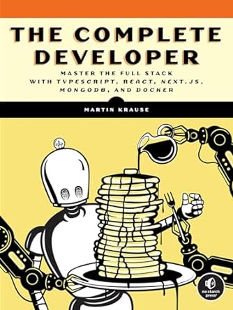 the complete developer master the full stack with typescript react next js mongodb and docker 1st edition