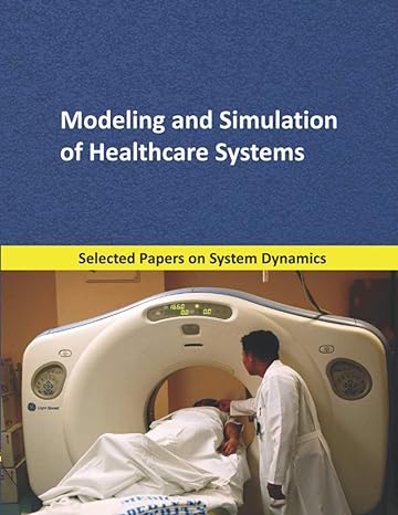 modeling and simulation of healthcare systems selected papers on system dynamics a book written by experts