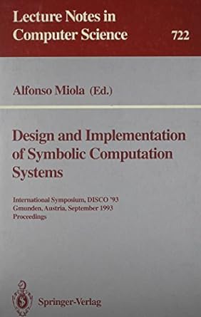 design and implementation of symbolic computation systems international symposium disco 93 gmunden austria