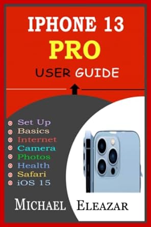 iphone 13 pro user guide the complete illustrated manual based on ios 15 for beginners and seniors with tips