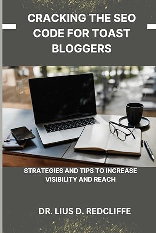 Cracking The Seo Code For Toast Bloggers Strategies And Tips To Increase Visibility And Reach