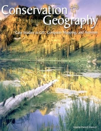 conservation geography 1st edition charles l. convis 1589480244, 978-1589480247