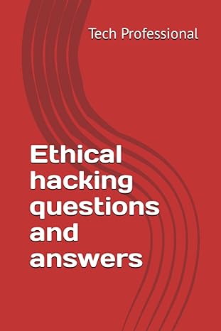 ethical hacking questions and answers 1st edition tech professional 979-8858537113