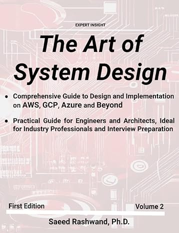 the art of system design a comprehensive guide to design and implementation on aws gcp azure and beyond