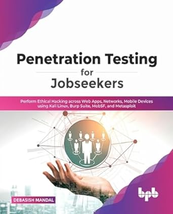 penetration testing for jobseekers perform ethical hacking across web apps networks mobile devices using kali