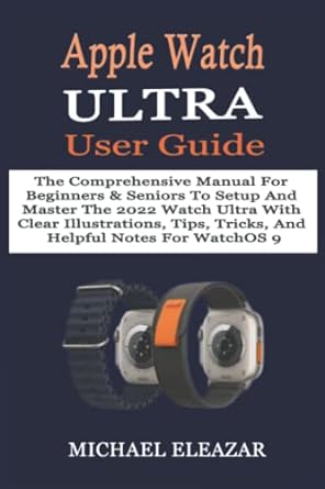 apple watch ultra user guide the comprehensive manual for beginners and seniors to setup and master the 2022