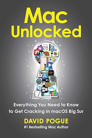 mac unlocked everything you need to know to get cracking in macos big sur 1st edition david pogue 1982176679,