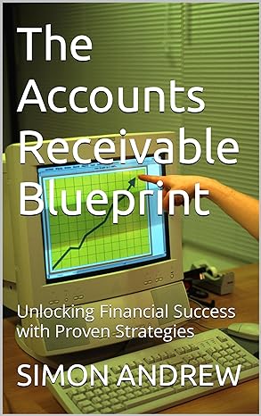 the accounts receivable blueprint unlocking financial success with proven strategies  simon andrew b0c96lfrcc