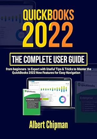 quickbooks 2022 the user guide from beginner to expert with useful tips and tricks to master the quickbooks