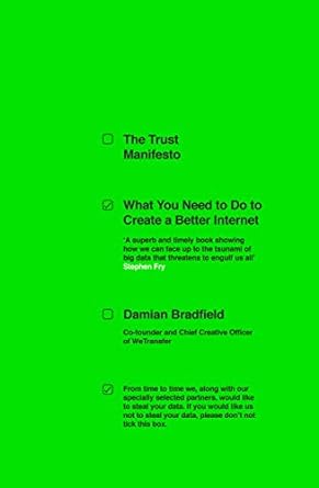 the trust manifesto what you need to do to create a better internet 1st edition damian bradfield 0241369843,