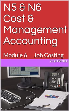 n5 and n6 cost and management accounting module 6 job costing  cls panel b087jvkd24