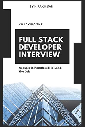 cracking the full stack developer interview the complete handbook land the job 1st edition hirako san