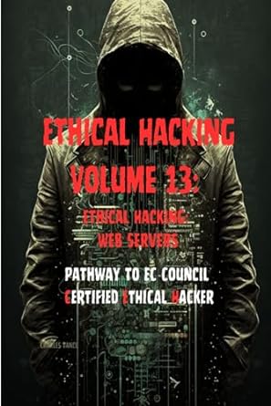 ethical hacking volume 13 web servers 1st edition charles vance b0cjkv4v7v, 979-8862292299