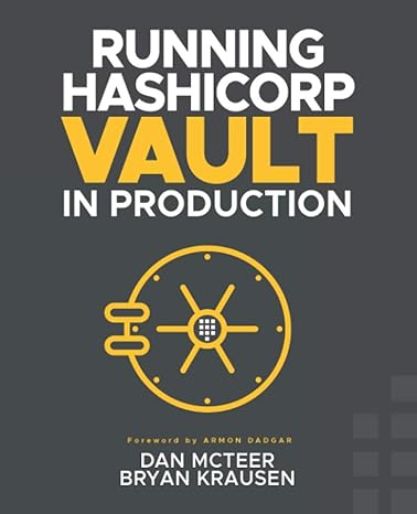 running hashicorp vault in production 1st edition dan mcteer ,bryan krausen 979-8639476969