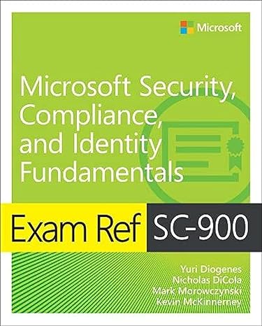 exam ref sc 900 microsoft security compliance and identity fundamentals 1st edition yuri diogenes ,nicholas