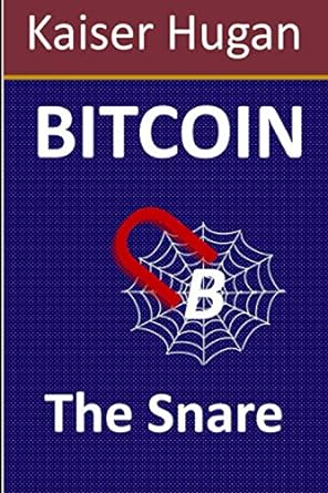 bitcoin the snare 1st edition kaiser hugan 979-8664477566