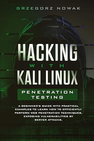 hacking with kali linux penetration testing a beginners guide with practical examples to learn how to