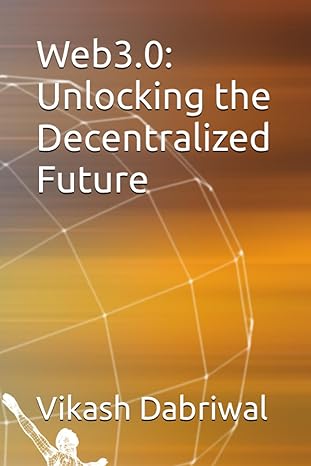 web3 0 unlocking the decentralized future 1st edition vikash dabriwal b0c79lstnd, 979-8397477222