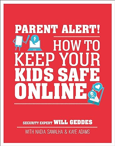 parent alert how to keep your kids safe online 1st edition will geddes ,nadia sawalha ,kaye adams 146547725x,