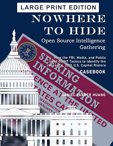 nowhere to hide open source intelligence gathering how the fbi media and public identified the january 6 2021