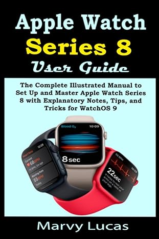 apple watch series 8 user guide the complete illustrated manual to set up and master apple watch series 8