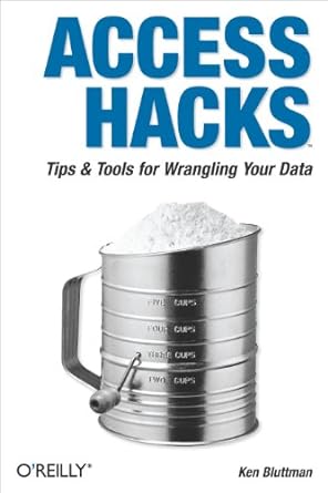 access hacks tips and tools for wrangling your data 1st edition ken bluttman 0596009240, 978-0596009243