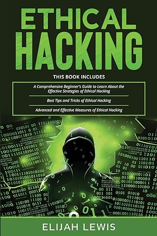 ethical hacking 3 in 1 beginners guide+ tips and tricks+ advanced and effective measures of ethical hacking