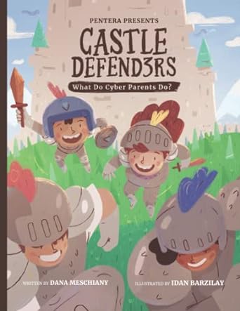 castle defenders what do cyber parents do 1st edition dana meschiany ,pentera ,idan barzilay 979-8988023012