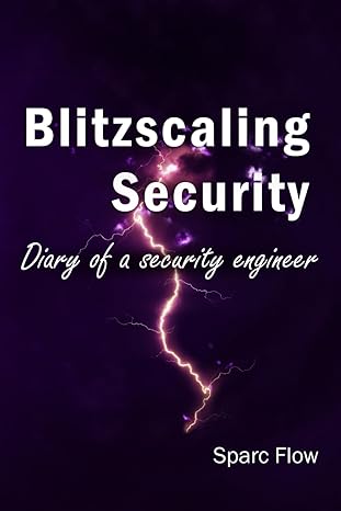 blitzscaling security diary of a security engineer 1st edition sparc flow b0c47yktc6, 979-8363628313