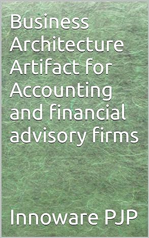 business architecture artifact for accounting and financial advisory firms 1st edition innoware pjp b0cw1bdks5