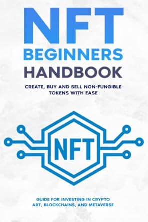 nft beginners handbook create buy and sell non fungible tokens with ease guide for investing in crypto art