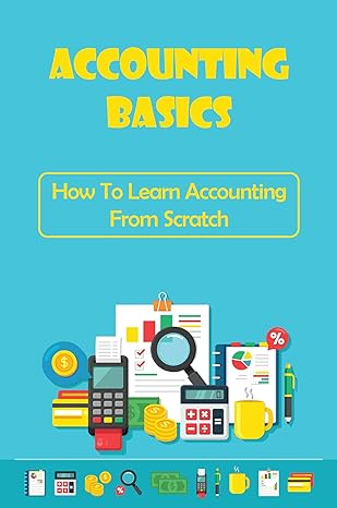 accounting basics how to learn accounting from scratch 1st edition carey vanwoert b09ynz54by