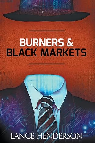 burners and black markets 1st edition lance henderson 979-8215260234