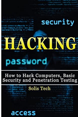 hacking how to hack computers basic security and penetration testing 1st edition solis tech 1516824377,