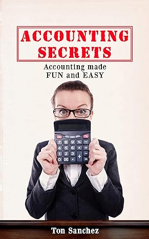 accounting secrets accounting made fun and easy 1st edition ton sanchez b07plc841m, b07pdsp68f