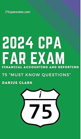 2024 i75 cpa review must know 75 questions for far financial accounting and reporting 1st edition darius