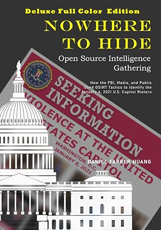 nowhere to hide open source intelligence gathering deluxe full color edition how the fbi media and public