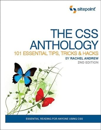 the css anthology 101 essential tips tricks and hacks 2nd edition rachel andrew b00cy3klmi